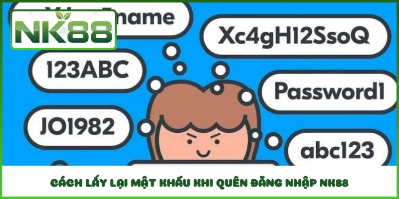 Cách lấy lại mật khẩu khi quên đăng nhập NK88