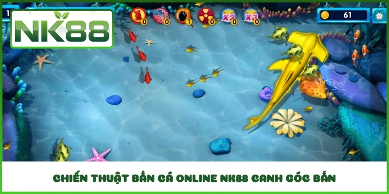 Chiến thuật bắn cá online NK88 canh góc bắn