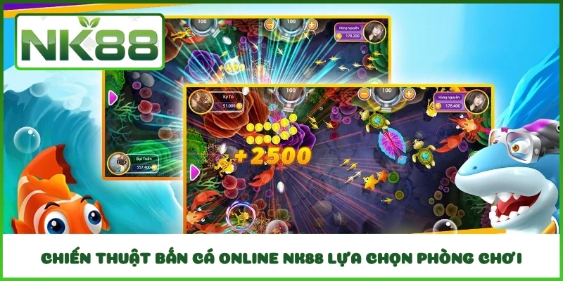 Chiến thuật bắn cá online NK88 lựa chọn phòng chơi