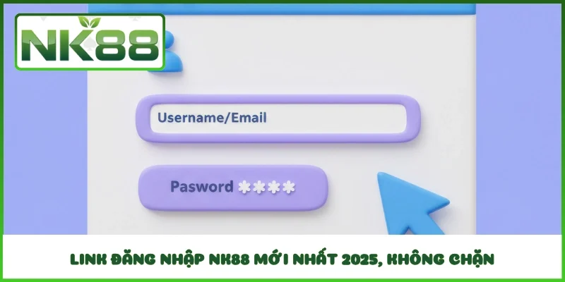 Link đăng nhập NK88 mới nhất 2025, không chặn
