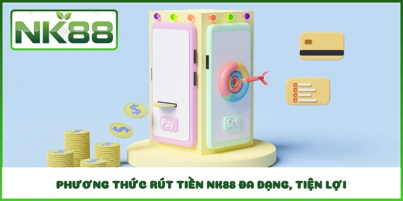 Phương thức rút tiền NK88 đa dạng, tiện lợi